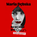 Maria Dębska - Bo we mniej jest seks O.S.T. ( CD)
