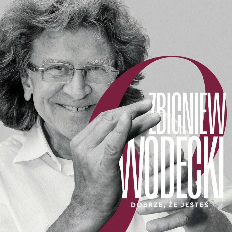 ZBIGNIEW WODECKI -Dobrze, że jesteś